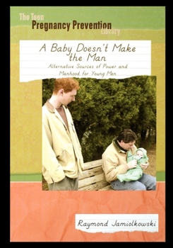 Paperback A Baby Doesn't Make the Man: Alternative Sources of Power and Manhood for Young Men Book