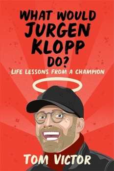 Paperback What Would Jurgen Klopp Do?: Life Lessons from a Champion Book