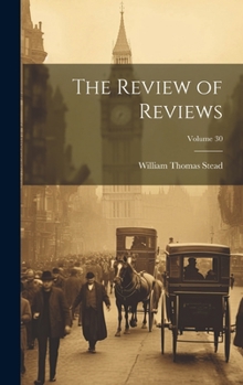 Hardcover The Review of Reviews; Volume 30 Book