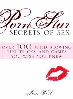 Paperback Porn Star Secrets of Sex: Over 100 Mind-Blowing Tips, Tricks, and Games You Wish You Knew Book