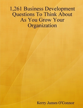 Paperback 1,261 Business Development Questions To Think About As You Grow Your Organization Book