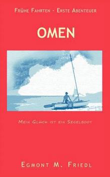 Paperback Omen Mein Glück ist ein Segelboot: Frühe Fahrten - Erste Abenteuer [German] Book