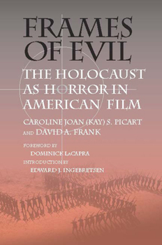 Paperback Frames of Evil: The Holocaust as Horror in American Film Book