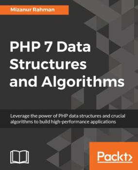 Paperback PHP 7 Data Structures and Algorithms: Implement linked lists, stacks, and queues using PHP Book