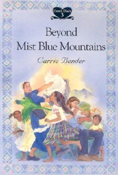 Beyond Mist Blue Mountains (Bender, Carrie, Dora's Diary, 3.) - Book #3 of the Dora's Diary