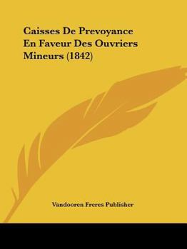 Paperback Caisses De Prevoyance En Faveur Des Ouvriers Mineurs (1842) [French] Book