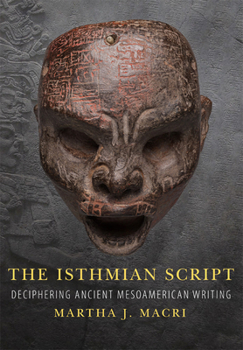 Hardcover The Isthmian Script: Deciphering Ancient Mesoamerican Writing Volume 284 Book