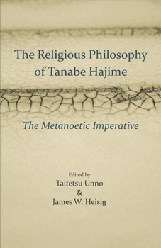 Paperback The Religious Philosophy of Tanabe Hajime: The Metanoetic Imperative Book