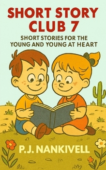 Short Story Club 7: Ten Short Stories for the Young and Young at Heart