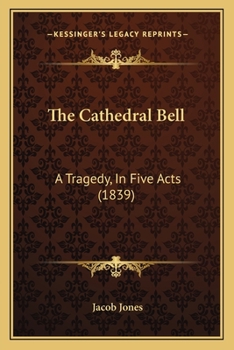 Paperback The Cathedral Bell: A Tragedy, In Five Acts (1839) Book
