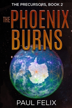 The Phoenix Burns: The Precursors Book II