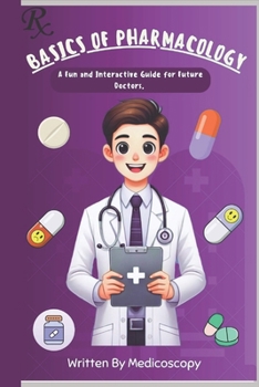 Basics Of Pharmacology: A Fun and Interactive Guide for Future Doctors