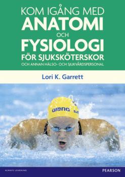 Paperback Kom Igång Med Anatomi Och Fysiologi: För Sjuksköterskor Och Annan Hälso- Och Sjukvårdspersonal Book