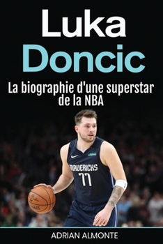 Paperback Luka Doncic: La biographie d'une superstar de la NBA [French] Book