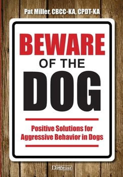 Paperback Beware of the Dog: Positive Solutions for Aggressive Behavior in Dogs Book