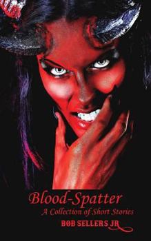 Paperback Blood-Spatter: A Collection of Short Stories - Cover 1 of 2 Book