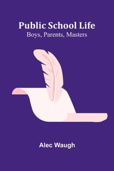 Paperback Public School Life: Boys, Parents, Masters [French] Book