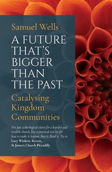 Paperback A Future That's Bigger Than the Past: Towards the Renewal of the Church Book