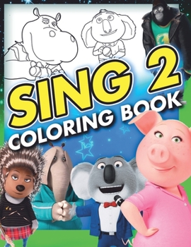 Paperback SING 2 Coloring Book: Exclusive 30 Illustrations (2021) Book