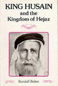 Hardcover King Husain and the Kingdom of Hejaz Book