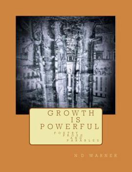 Paperback G R O W T H I S P O W E R F U L: Poetry Prose And Parables Book