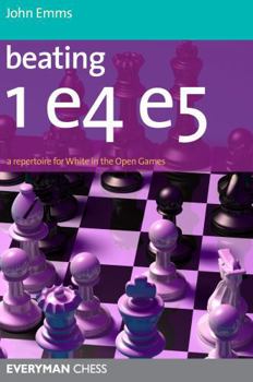 Paperback Beating 1e4 e5: A repertoire for White in the Open Games Zoom Beating 1e4 e5: A repertoire for White in the Open Games Book
