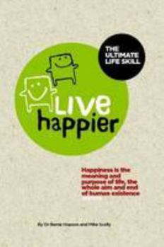 Paperback Live Happier The Ultimate Life Skill Book