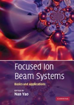 Hardcover Focused Ion Beam Systems: Basics and Applications Book