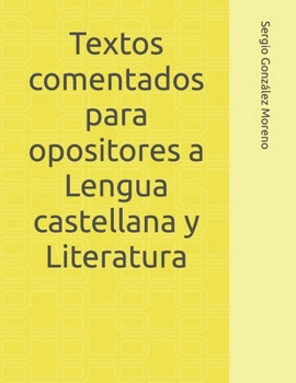 Textos comentados para opositores a Lengua castellana y Literatura: Una plaza es tuya (Spanish Edition)