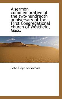 Paperback A Sermon Commemorative of the Two-Hundredth Anniversary of the First Congregational Church of Westfi Book