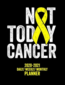 Paperback Not Today Cancer: 2020 -2021 Daily/ Weekly/ Monthly Planner: Sarcoma Bone Cancer Awareness: 2-Year Personal Planner with Grid Calendar Y Book