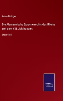 Hardcover Die Alemannische Sprache rechts des Rheins seit dem XIII. Jahrhundert: Erster Teil [German] Book