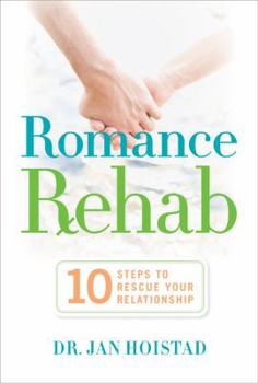 Hardcover Romance Rehab: 10 Steps to Rescue Your Relationship Book