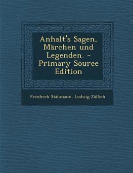 Paperback Anhalt's Sagen, Marchen Und Legenden. [German] Book