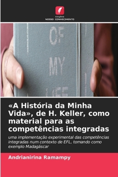 Paperback A História da Minha Vida, de H. Keller, como material para as competências integradas [Portuguese] Book