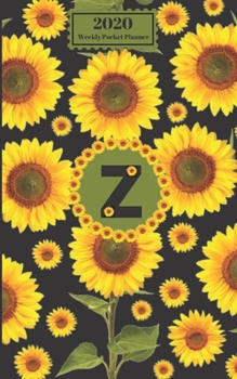 2020 Weekly Pocket Planner : Sunflowers Personalized Monogram Initial Z Letter Z Names Agenda Appointment Calendar Organizer and Journal for Writing