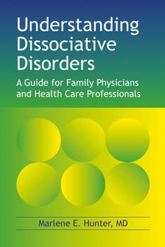 Paperback Understanding Dissociative Disorders: A Guide for Family Physicians and Healthcare Workers Book