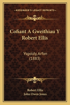 Paperback Cofiant A Gweithiau Y Robert Ellis: Ysgoldy, Arfon (1883) [Welsh] Book