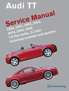 Hardcover Audi TT Service Manual: 2000, 2001, 2002, 2003, 2004, 2005, 2006: 1.8 Liter Turbo, 3.2 Liter Including Roadster and Quattro Book