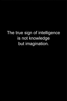 Paperback The true sign of intelligence is not knowledge but imagination.: Journal or Notebook (6x9 inches) with 120 doted pages. Book