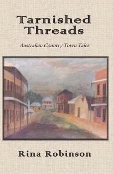 Paperback Tarnished Threads: Australian Country Town Tales Book