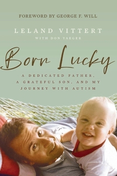 Born Lucky: A Dedicated Father, A Grateful Son, and My Journey with Autism
