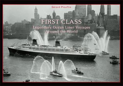 Hardcover First Class: Legendary Ocean Liner Voyages Around the World Book