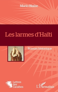 Paperback Les larmes d'Haïti: Roman historique [French] Book