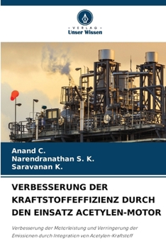 VERBESSERUNG DER KRAFTSTOFFEFFIZIENZ DURCH DEN EINSATZ ACETYLEN-MOTOR: Verbesserung der Motorleistung und Verringerung der Emissionen durch Integration von Acetylen-Kraftstoff (German Edition)