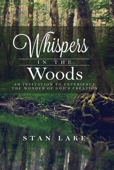 Paperback Whispers In The Woods (Black & White Version): An Invitation To Experience The Wonder Of God's Creation Book