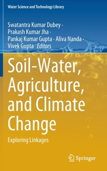 Hardcover Soil-Water, Agriculture, and Climate Change: Exploring Linkages Book