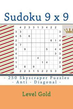 Paperback Sudoku 9 x 9 - 250 Skyscraper Puzzles - Anti - Diagonal - Level Gold: 9 x 9 PITSTOP Vol. 126 Rest from everyday life [Large Print] Book