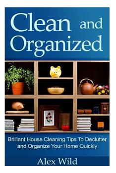 Paperback Clean And Organized - Brilliant House Cleaning Tips To De-Clutter And Organize Y Book