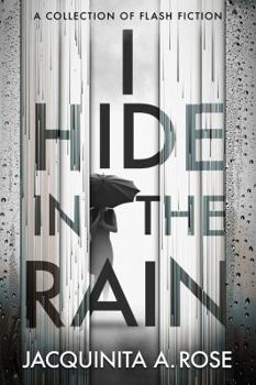 Paperback I Hide In The Rain: A Collection of Flash Fiction Book